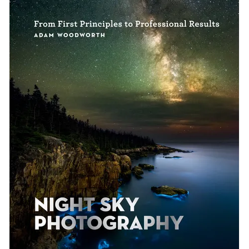 Night Sky Photography: From First Principles to Professional Results - Paperback