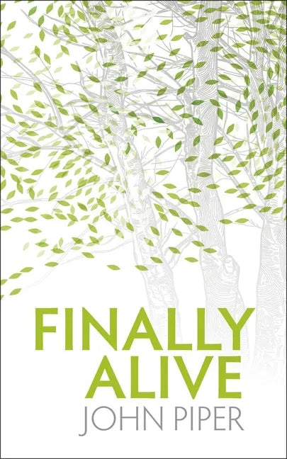 Finally Alive: What Happens When We Are Born Again? - Paperback