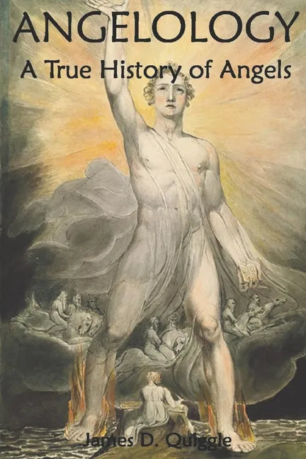 Angelology, A True History of Angels - Paperback