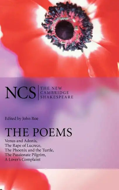The Poems: Venus and Adonis, the Rape of Lucrece, the Phoenix and the Turtle, the Passionate Pilgrim, a Lover's Complaint - Hardcover
