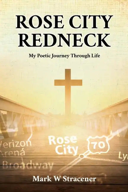 Rose City Redneck: My Poetic Journey Through Life - Paperback