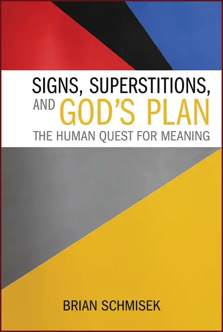 Signs, Superstitions, and God's Plan: The Human Quest for Meaning - Paperback