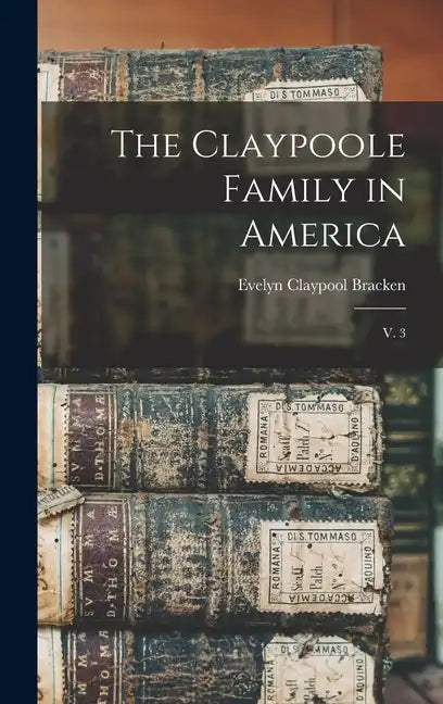 The Claypoole Family in America: V. 3 - Hardcover