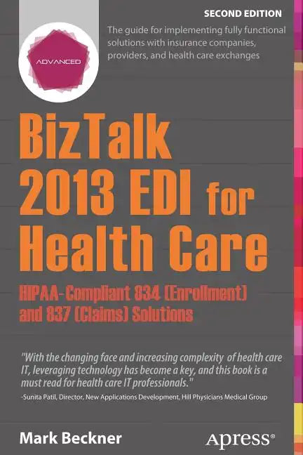 BizTalk 2013 EDI for Health Care: Hipaa-Compliant 834 (Enrollment) and 837 (Claims) Solutions - Paperback
