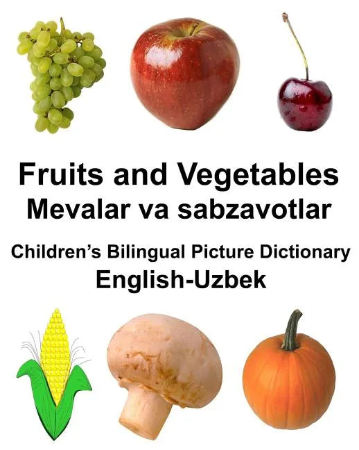English-Uzbek Fruits and Vegetables/Mevalar va sabzavotlar Children's Bilingual Picture Dictionary - Paperback