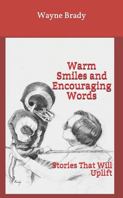 Warm Smiles and Encouraging Words: Stories That Will Uplift - Paperback