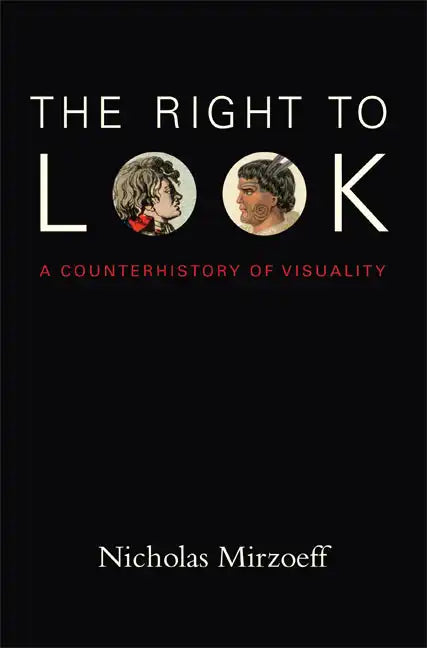 The Right to Look: A Counterhistory of Visuality - Paperback