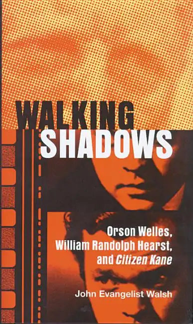 Walking Shadows: Orson Welles, William Randolph Hearst, and Citizen Kane - Hardcover