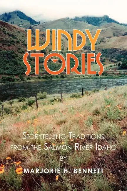 Windy Stories: Storytelling Traditions from the Salmon River Idaho - Paperback