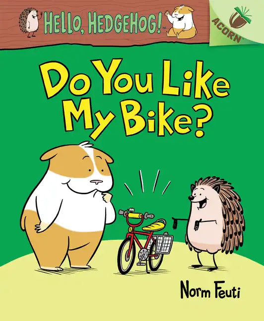 Do You Like My Bike?: An Acorn Book (Hello, Hedgehog! #1): Volume 1 - Hardcover