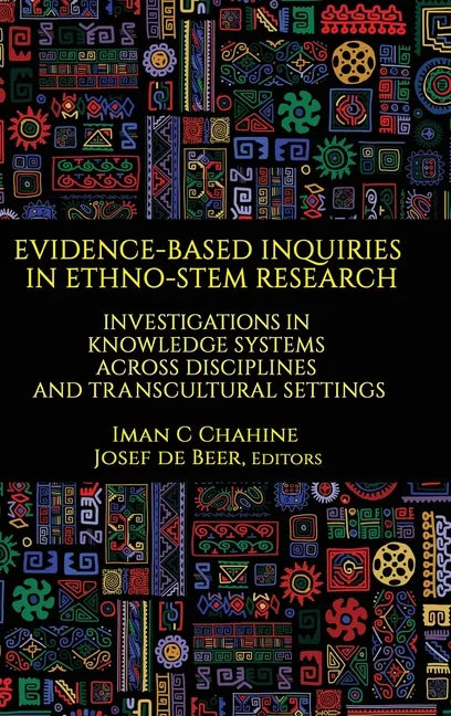 Evidence-Based Inquiries in Ethno-STEM Research: Investigations in Knowledge Systems Across Disciplines and Transcultural Settings - Hardcover