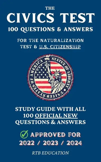 The Civics Test - 100 Questions & Answers for the Naturalization Test & U.S. Citizenship: Study Guide with all 100 Official New Questions & Answers (A - Paperback