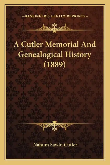 A Cutler Memorial And Genealogical History (1889) - Paperback