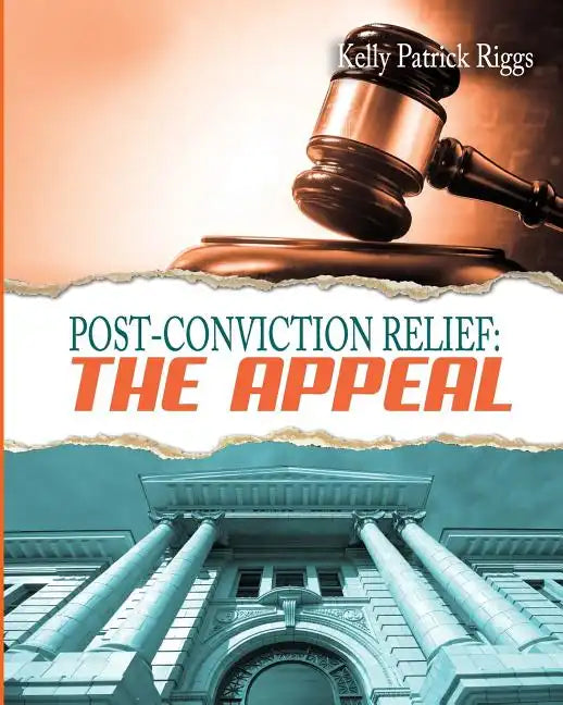 Post-Conviction Relief: The Appeal - Paperback
