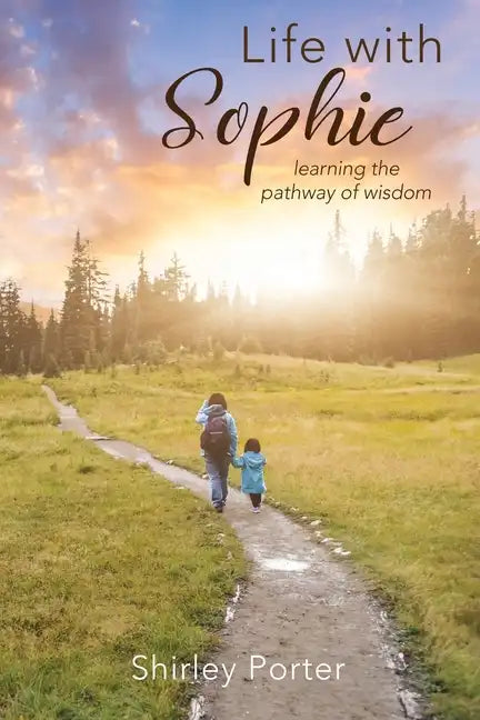 Life With Sophie: Learning the Pathway of Wisdom - Paperback