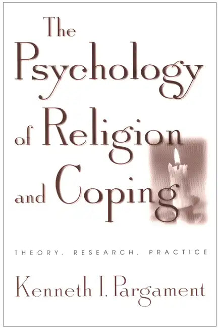 The Psychology of Religion and Coping: Theory, Research, Practice - Hardcover