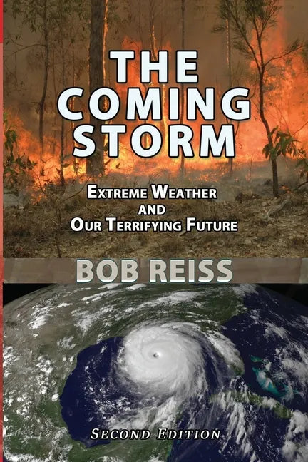 The Coming Storm: Extreme Weather and Our Terrifying Future - Paperback