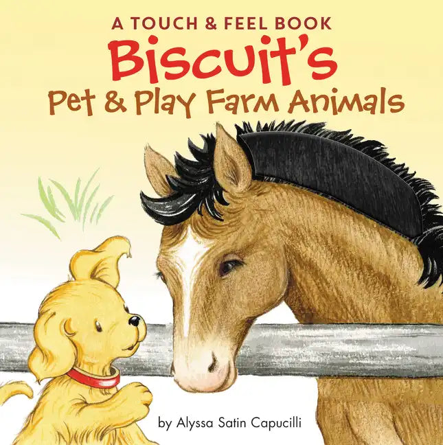 Biscuit's Pet & Play Farm Animals: A Touch & Feel Book: An Easter and Springtime Book for Kids - Board Book