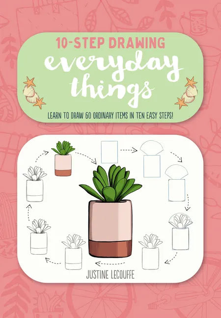 Ten-Step Drawing: Everyday Things: Learn to Draw 60 Ordinary Items in Ten Easy Steps! - Paperback