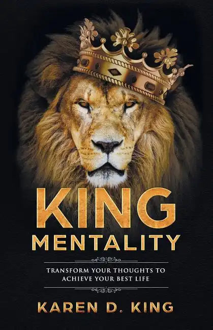 King Mentality: Transform Your Thougths to Achieve Your Best Life - Paperback