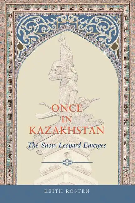 Once in Kazakhstan: The Snow Leopard Emerges - Paperback
