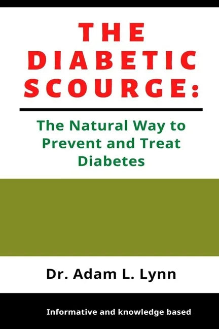 The Diabetic Scourge: A Natural Way to Prevent and Treat Diabetes - Paperback