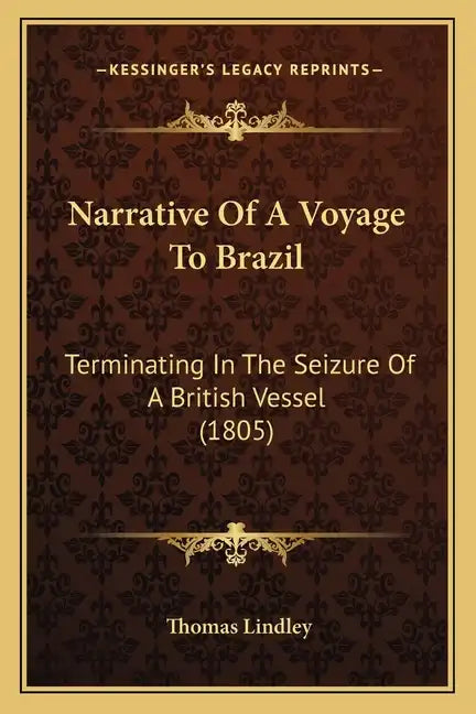 Narrative Of A Voyage To Brazil: Terminating In The Seizure Of A British Vessel (1805) - Paperback