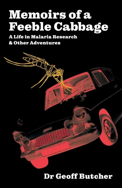Memoirs of a Feeble Cabbage: Memoirs of a life in malaria research and other adventures - Paperback