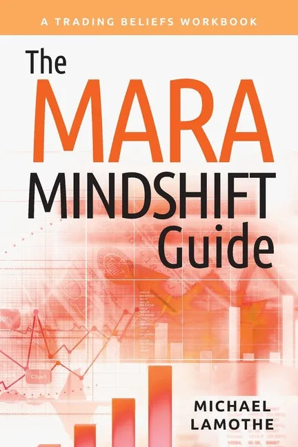 The MARA Mindshift Guide: A Trading Beliefs Workbook - Paperback