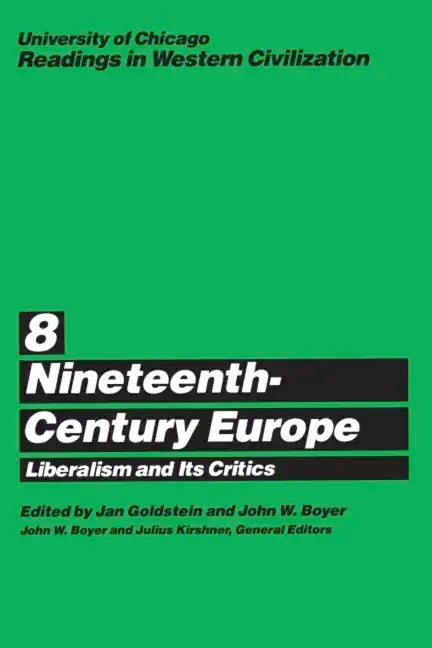 University of Chicago Readings in Western Civilization, Volume 8: Nineteenth-Century Europe: Liberalism and its Critics - Paperback