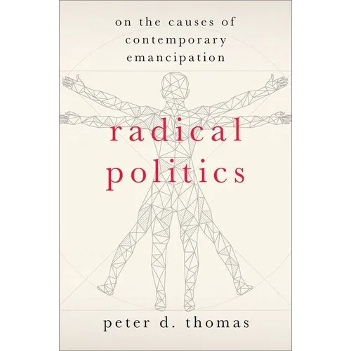 Radical Politics: On the Causes of Contemporary Emancipation - Hardcover