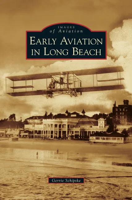 Early Aviation in Long Beach - Hardcover