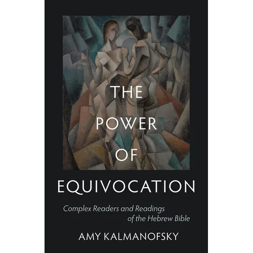 The Power of Equivocation: Complex Readers and Readings of the Hebrew Bible - Hardcover