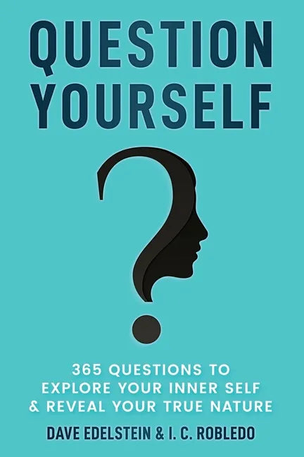 Question Yourself: 365 Questions to Explore Your Inner Self & Reveal Your True Nature - Paperback