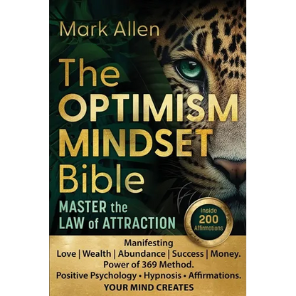 The OPTIMISM MINDSET Bible. Master the Law of Attraction: Manifesting Love Wealth Abundance Success Money. Power of 369 Method. Positive Psychology &# - Paperback