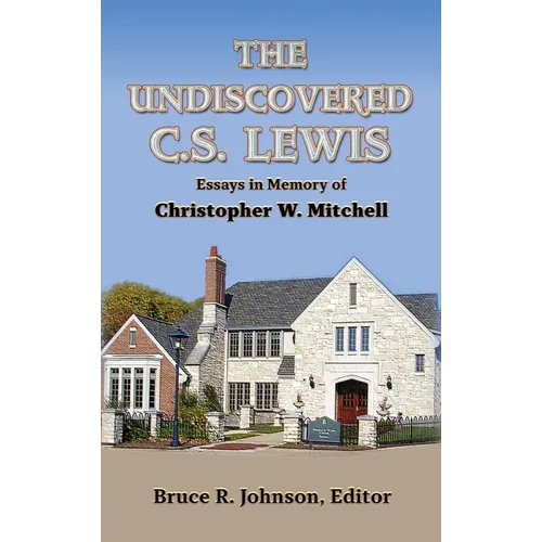The Undiscovered C. S. Lewis: Essays in Memory of Christopher W. Mitchell - Hardcover