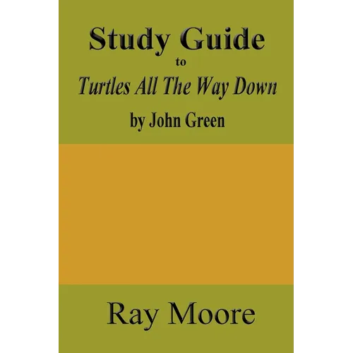 Study Guide to Turtles All The Way Down by John Green - Paperback