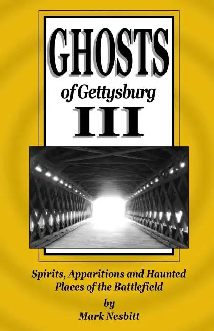 Ghosts of Gettysburg III: Spirits, Apparitions and Haunted Places of the Battlefield - Paperback