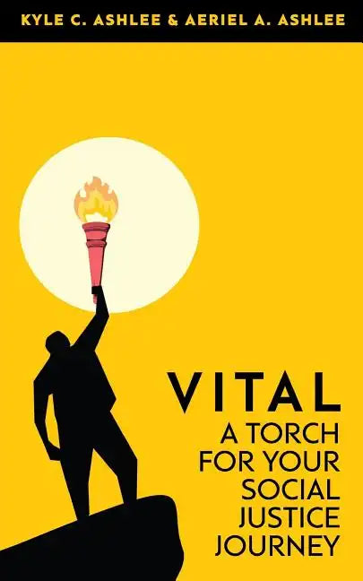 Vital: A Torch For Your Social Justice Journey - Paperback