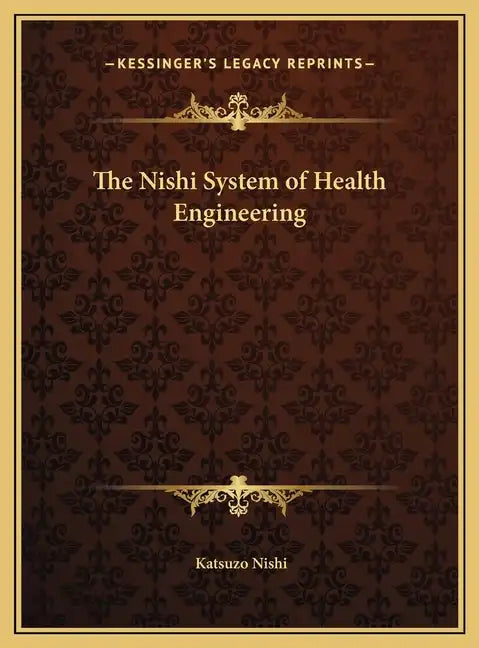 The Nishi System of Health Engineering - Hardcover