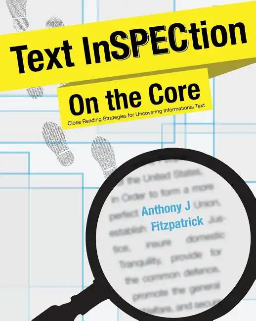 Text InSPECtion on the Core: Close Reading Strategies for Uncovering Informational Text - Paperback