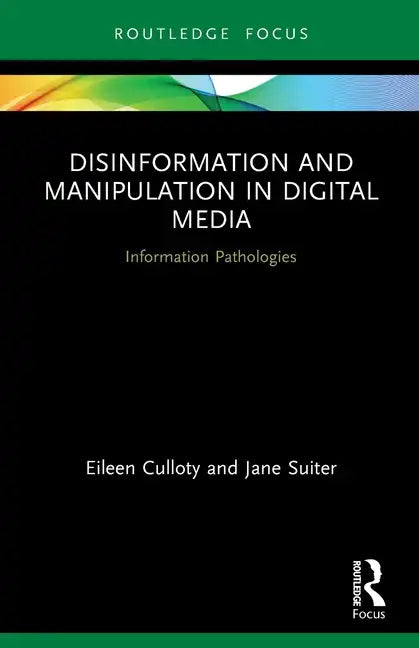 Disinformation and Manipulation in Digital Media: Information Pathologies - Paperback