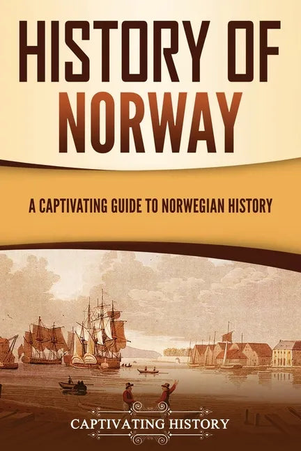 History of Norway: A Captivating Guide to Norwegian History - Paperback