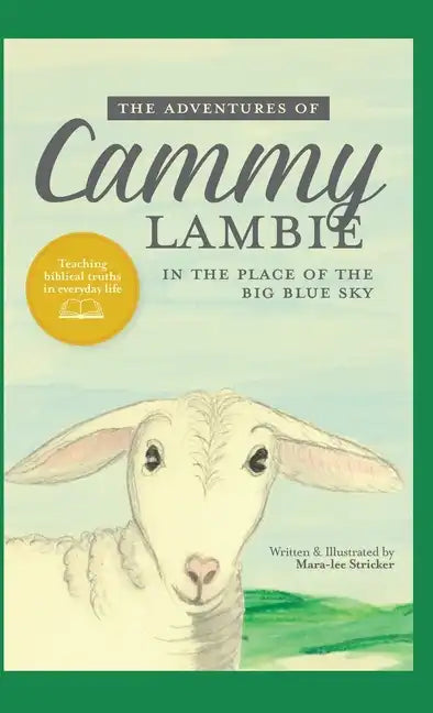 The Adventures of Cammy Lambie in The Place of the Big Blue Sky: teaching biblical truths in everyday life - Hardcover
