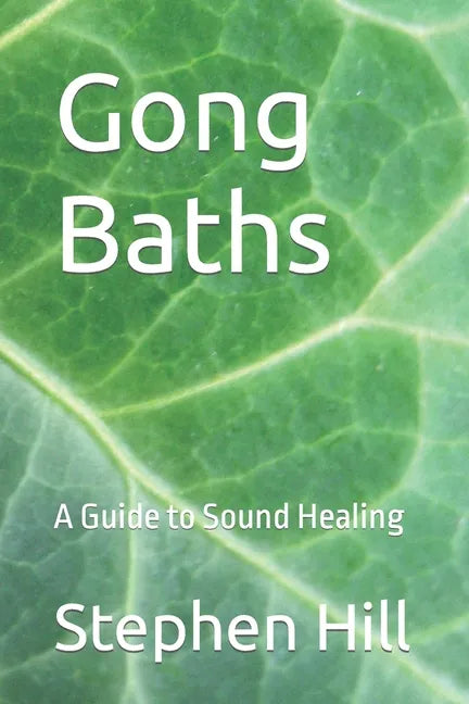 Gong Baths: A Guide to Sound Healing - Paperback