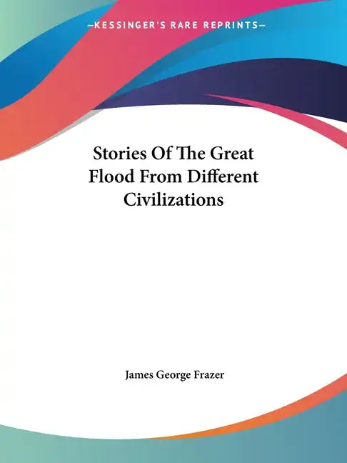 Stories Of The Great Flood From Different Civilizations - Paperback