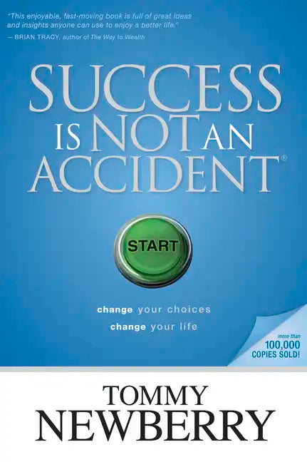 Success Is Not an Accident: Change Your Choices; Change Your Life - Paperback