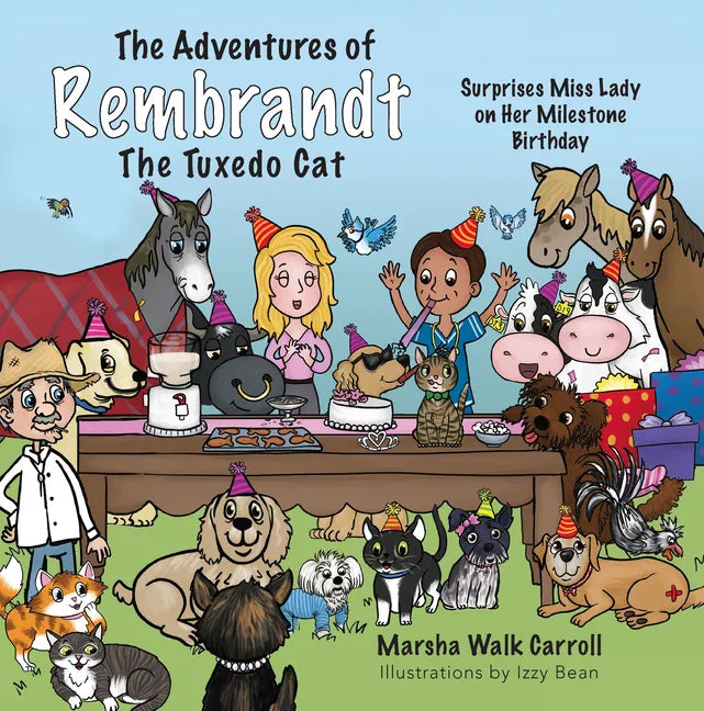 The Adventures of Rembrandt the Tuxedo Cat: Surprises Miss Lady on Her Milestone Birthday - Paperback