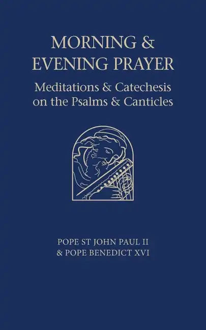 Morning and Evening Prayer: Meditations and Catechesis on Psalms and Canticles - Paperback