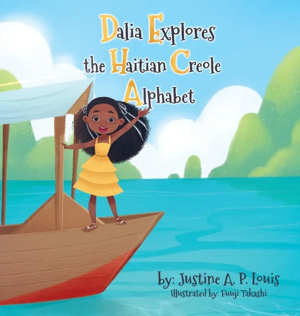 Dalia Explores the Haitian Creole Alphabet: A Bilingual Alphabet Book for Kids - Hardcover